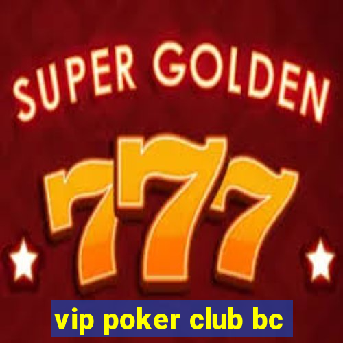 vip poker club bc