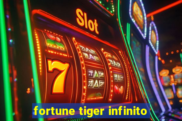 fortune tiger infinito