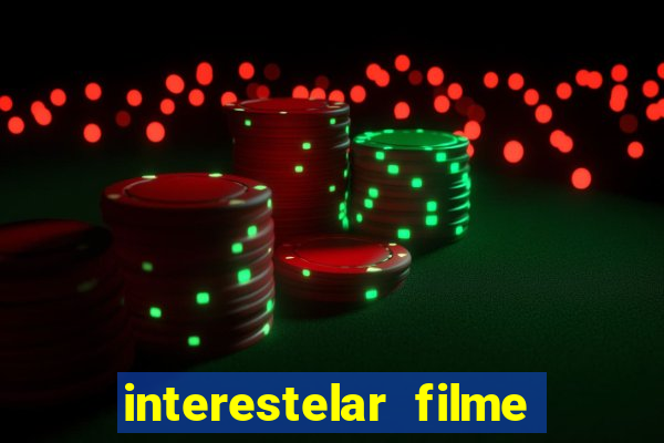 interestelar filme completo dublado google drive interestelar filme