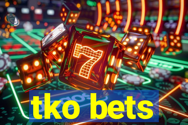 tko bets