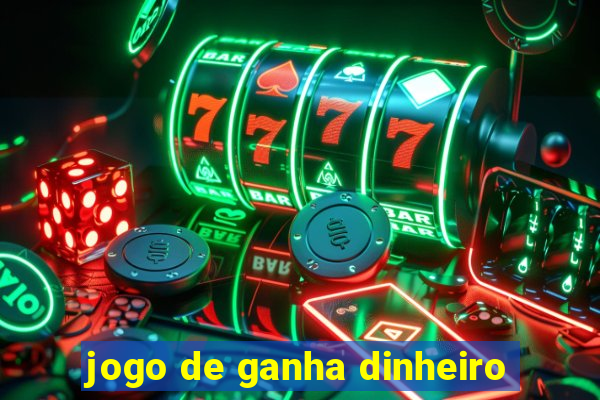 jogo de ganha dinheiro