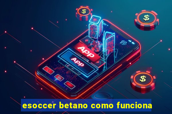 esoccer betano como funciona