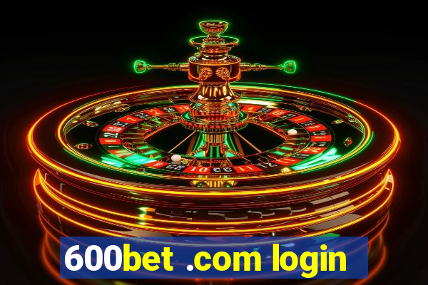 600bet .com login