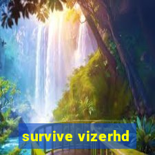 survive vizerhd