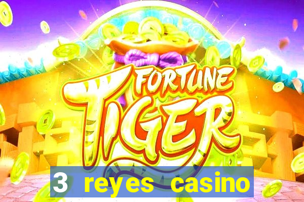 3 reyes casino juegos populares