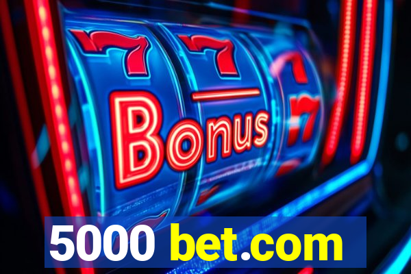 5000 bet.com