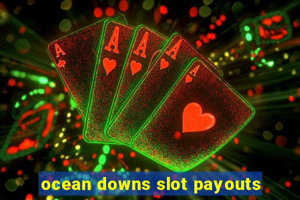 ocean downs slot payouts