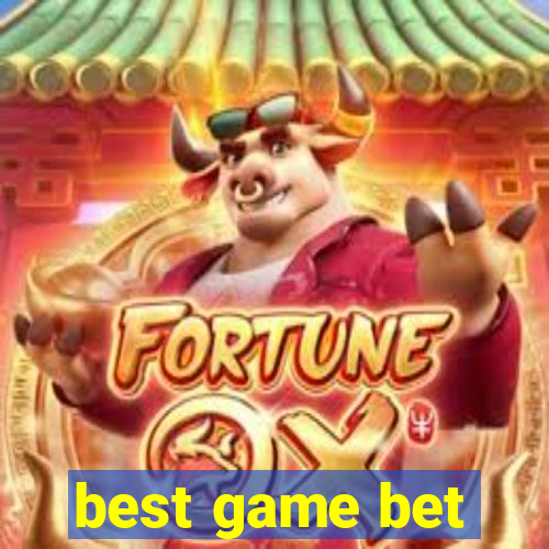 best game bet