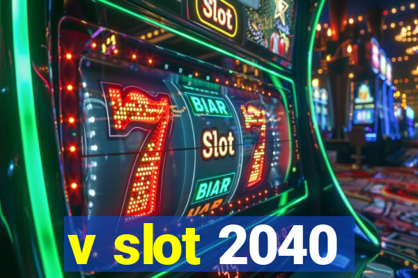 v slot 2040