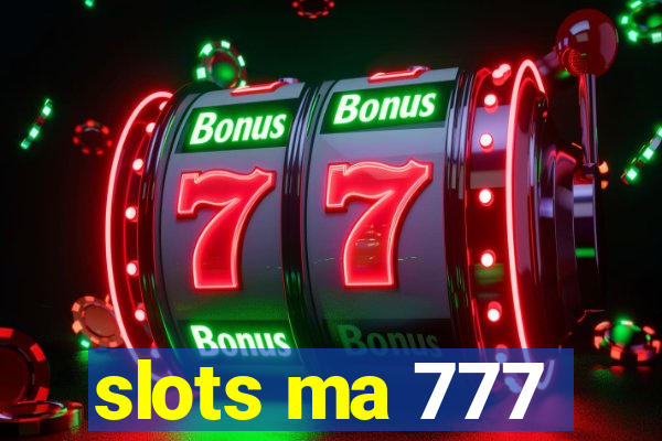 slots ma 777