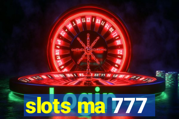 slots ma 777