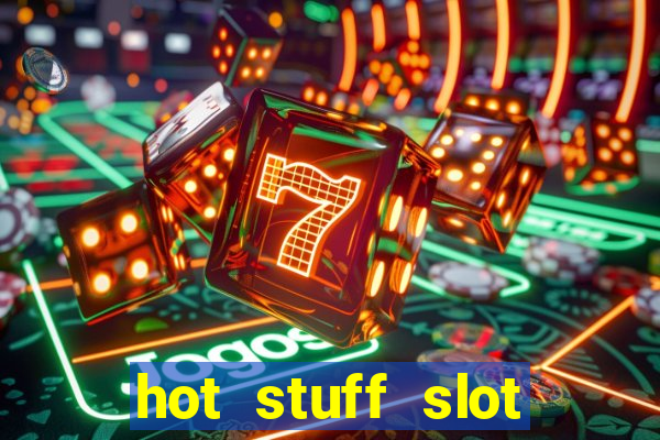 hot stuff slot machine app