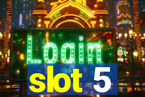 slot 5