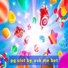 pg slot by ask me bet