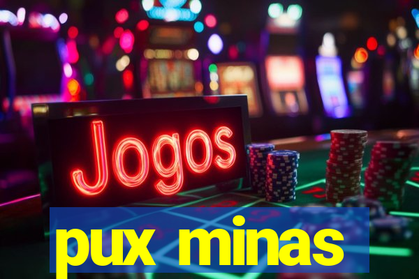 pux minas