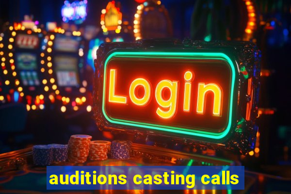 auditions casting calls