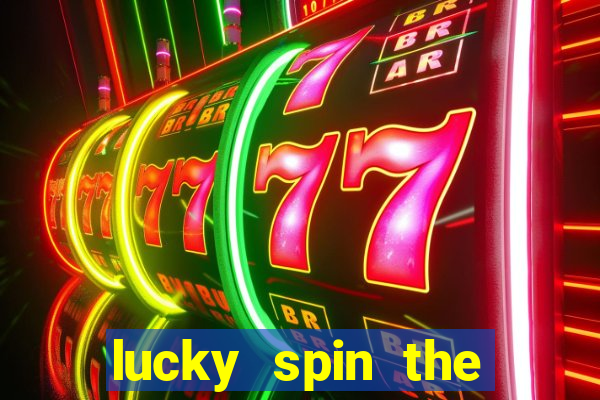 lucky spin the wheel - win fre