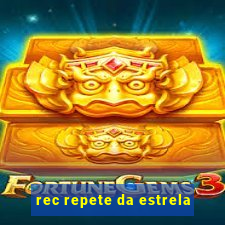 rec repete da estrela