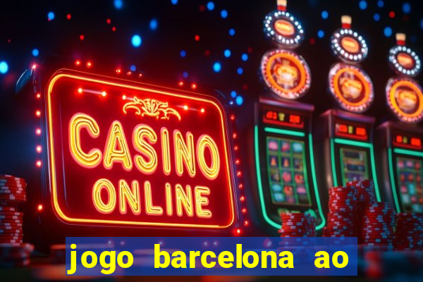 jogo barcelona ao vivo futemax