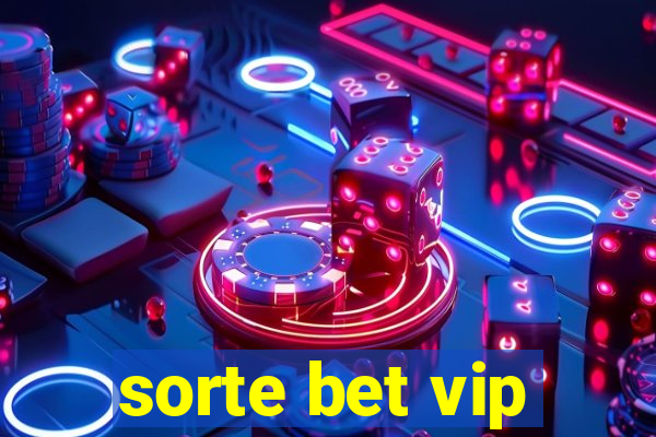 sorte bet vip