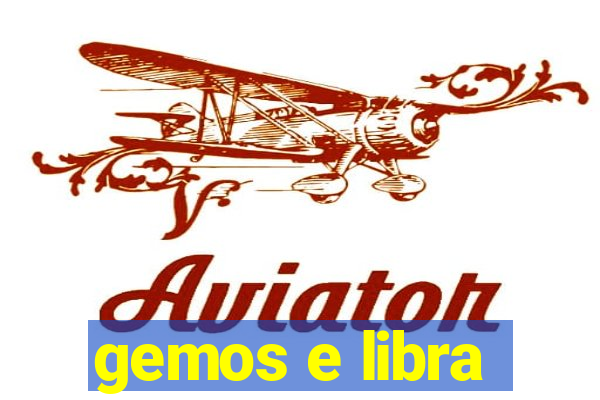 gemos e libra