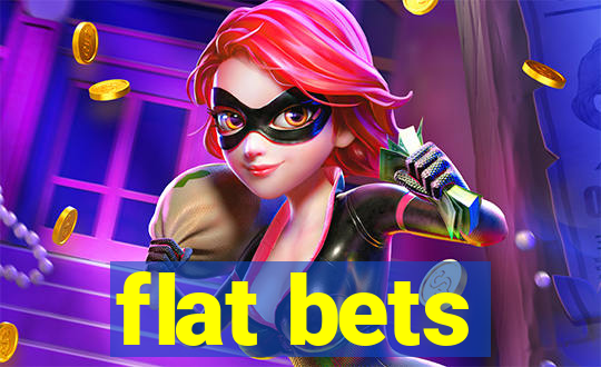 flat bets