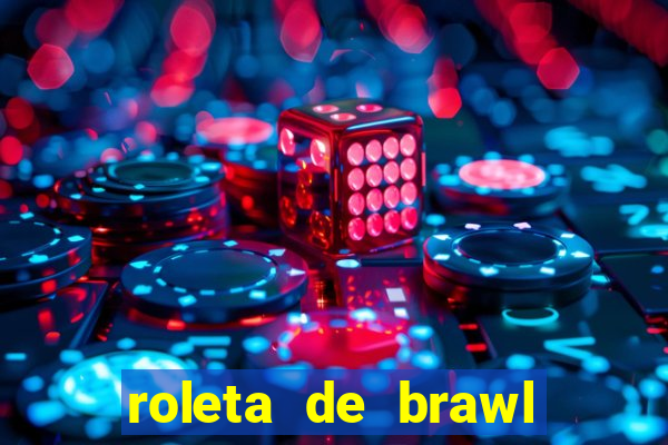 roleta de brawl stars 2024