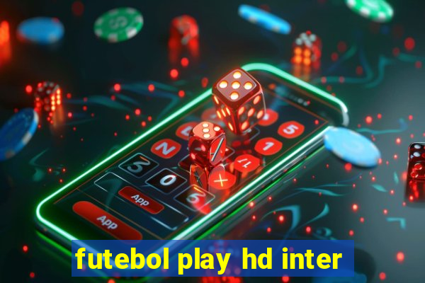 futebol play hd inter