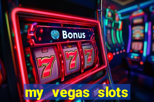 my vegas slots free chips