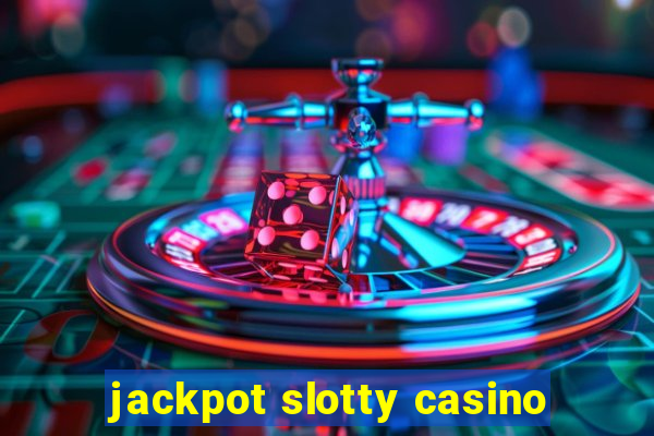 jackpot slotty casino