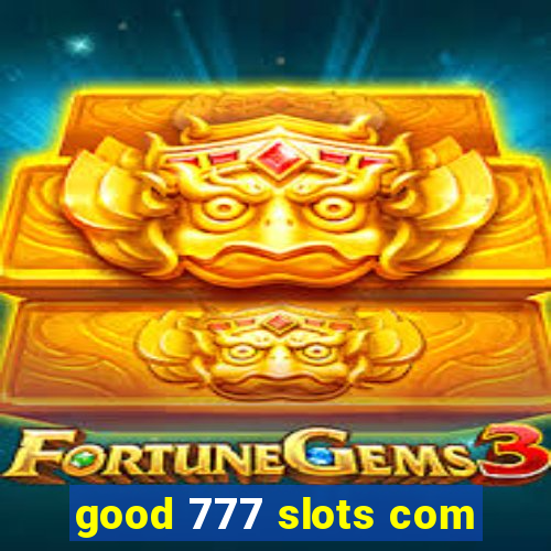 good 777 slots com