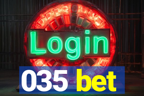 035 bet