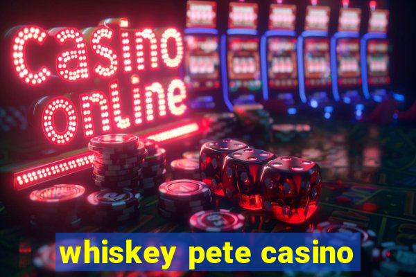 whiskey pete casino