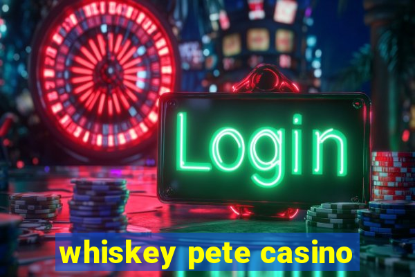 whiskey pete casino