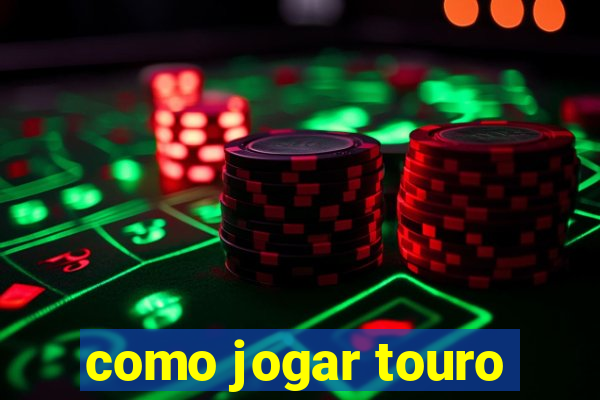 como jogar touro