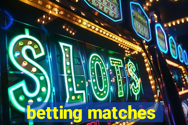 betting matches