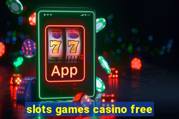 slots games casino free