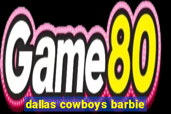 dallas cowboys barbie