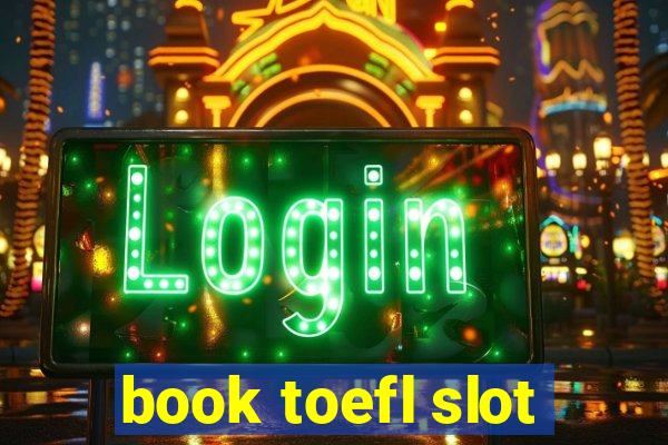 book toefl slot