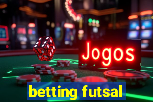 betting futsal