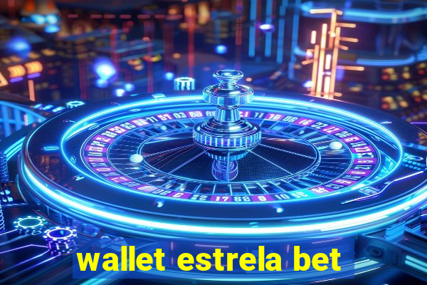 wallet estrela bet