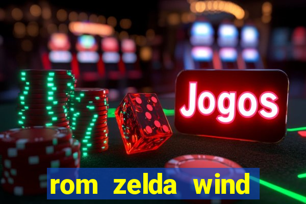 rom zelda wind waker pt br