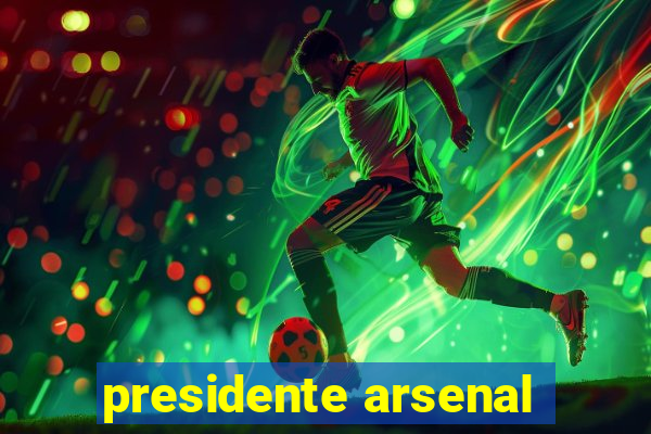 presidente arsenal