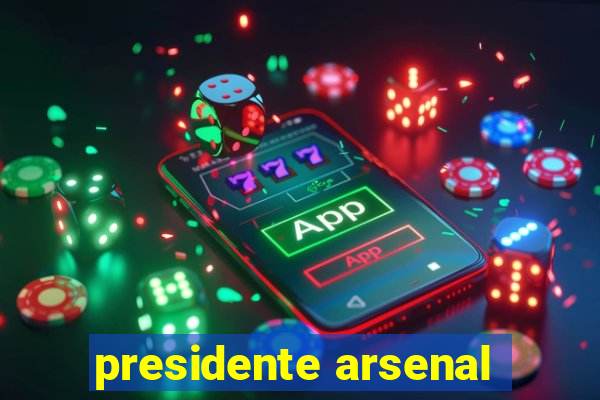 presidente arsenal