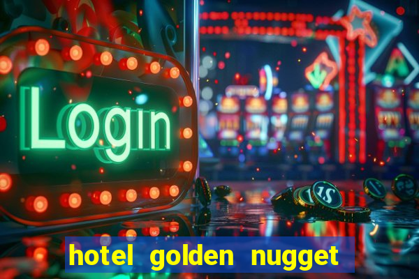 hotel golden nugget casino las vegas