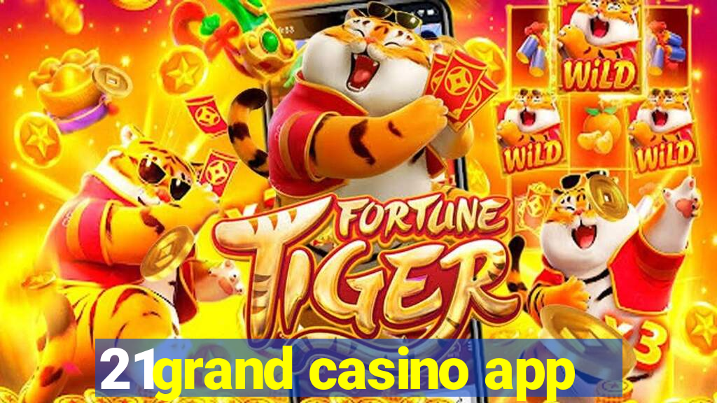 21grand casino app