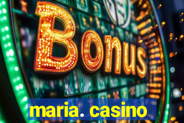 maria. casino