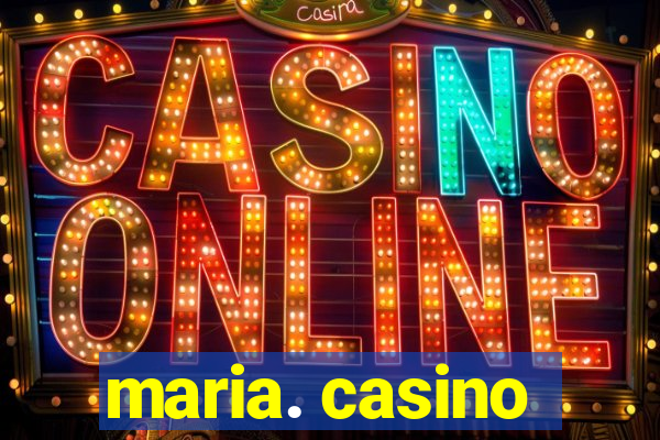 maria. casino