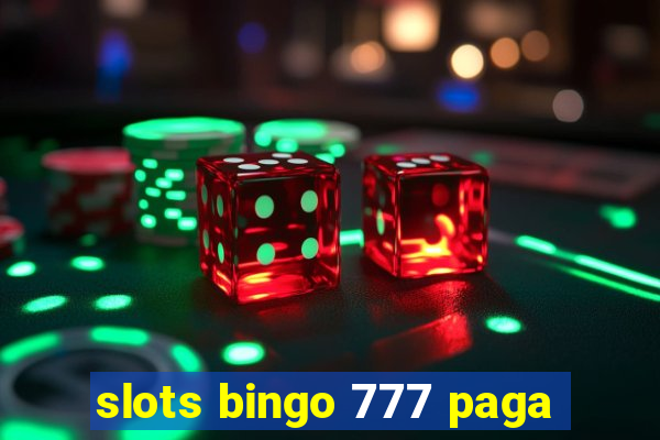 slots bingo 777 paga