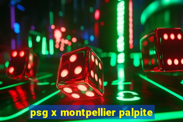 psg x montpellier palpite